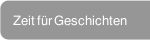 Zeit f&uuml;r Geschichten